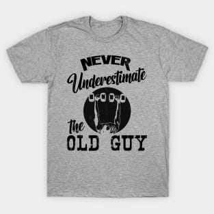 Never Underestimate the Old Guy T-Shirt